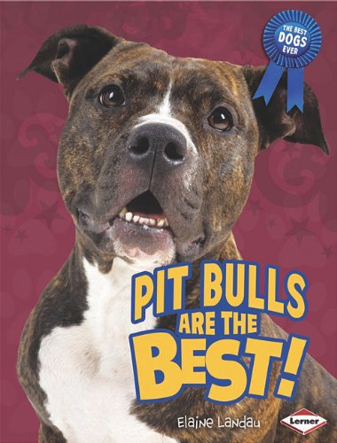 Pit Bulls Are the Best! by Elaine Landau