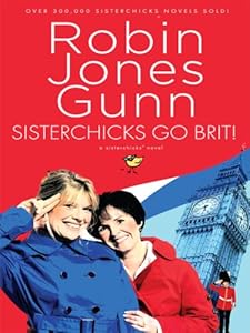 Sisterchicks Go Brit!: (Sisterchicks Series #7)