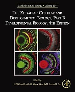 The Zebrafish: Cellular and Developmental Biology, Part B Developmental Biology (ISSN Book 134) by H. William Detrich III