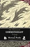 The Illustrated Gormenghast Trilogy