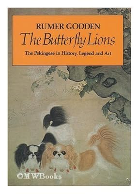 The Butterfly Lions: The Pekingese in History, Legend and Art