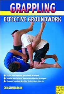 Grappling: Effective Groundwork Techniques by Christian Braun