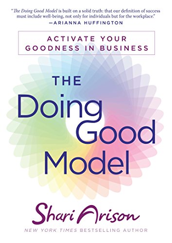 The Doing Good Model: Activate Your Goodness in Business by Shari Arison