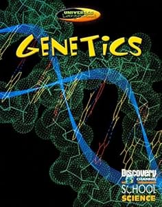 Genetics (Discovery Channel School Science: Universes Large and Small)