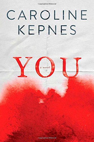 You: A Novel by Caroline Kepnes