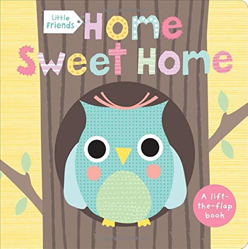 Little Friends: Home Sweet Home by Roger Priddy