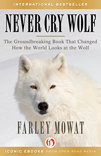 Never Cry Wolf by Farley Mowat