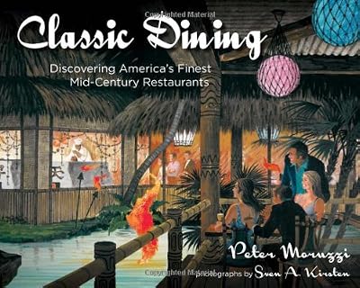 Classic Dining: Discovering America's Finest Mid-Century Restaurants