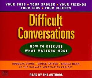 Difficult conversations how to discuss what matters most