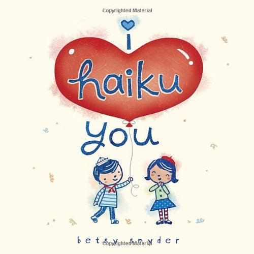 I Haiku You by Betsy E. Snyder