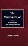 The mission of God; an introduction to a theology of mission