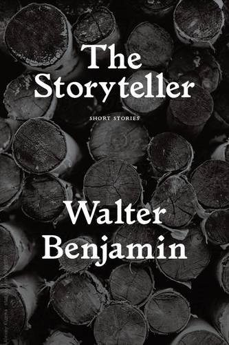 The Storyteller: Tales out of Loneliness by Walter Benjamin
