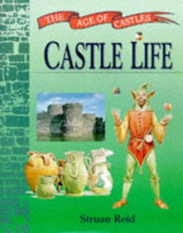 Castle Life (Age of Castles) by Struan Reid