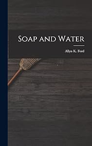 Soap and Water by Allyn K. Ford
