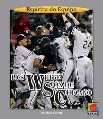 Los White Sox De Chicago / Chicago White Sox (Espiritu De Equipo / Team Spirit) (Spanish Edition)