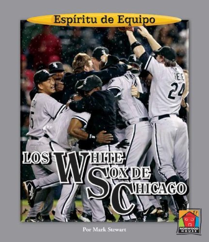 Los White Sox De Chicago / Chicago White Sox (Espiritu De Equipo / Team Spirit) (Spanish Edition) by Mark Stewart