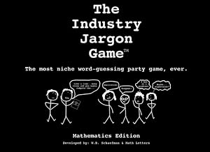 The Industry Jargon Game (Mathematics Edition): The most niche word-guessing party game, ever by W.B. Schaefman