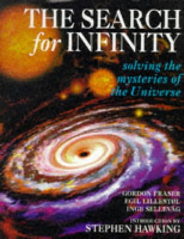 The Search for Infinity: Solving the Mysteries of the Universe by Gordon Fraser