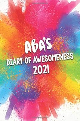 Aba's Diary of Awesomeness 2021: A Unique Girls Personalized Full Year Planner Journal Gift For Home, School, College Or Work.