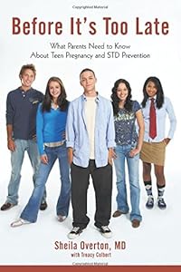 Before It's Too Late: What Parents Need to Know about Teen Pregnancy and STD Prevention by Sheila Overton