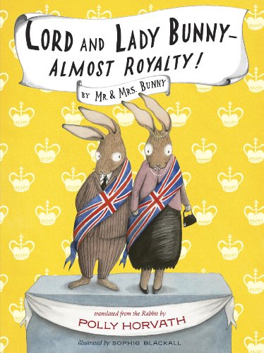 Lord and Lady Bunny--Almost Royalty! by Polly Horvath