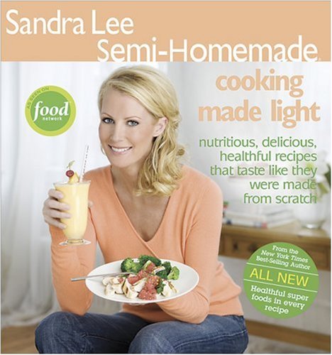 Sandra Lee Semi-Homemade Cooking Made Light by Sandra Lee