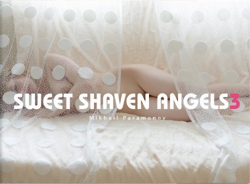 Sweet Shaven Angels 3 -  Mikhail Paramonov