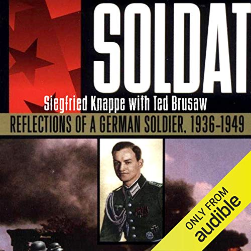 Soldat: Reflections of a German Soldier, 1936-1949 by Siegfried Knappe