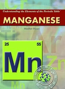 Manganese (Understanding the Elements of the Periodic Table)