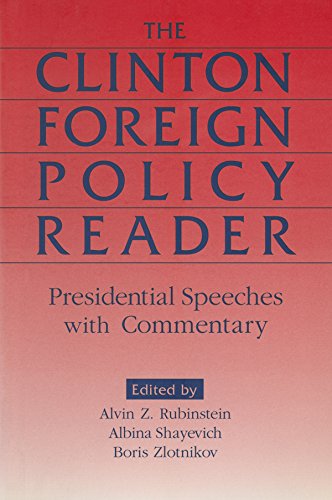 Clinton Foreign Policy Reader: Presidential Speeches with Commentary by Alvin Z. Rubinstein