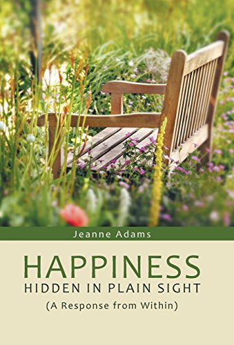Happiness: Hidden in Plain Sight: by Jeanne Adams