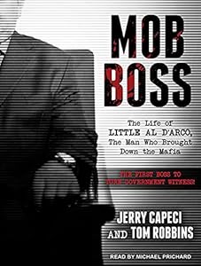 Mob Boss: The Life of Little Al D'arco, the Man Who Brought Down the Mafia