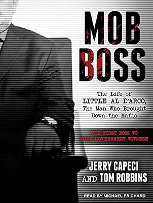 Mob Boss: The Life of Little Al D'arco, the Man Who Brought Down the Mafia