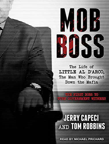 Mob Boss: The Life of Little Al D'arco, the Man Who Brought Down the Mafia by Jerry Capeci