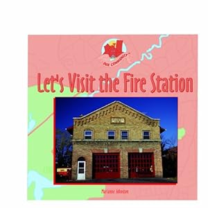 Let's Visit the Fire Station (Our Community)