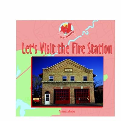 Let's Visit the Fire Station (Our Community)