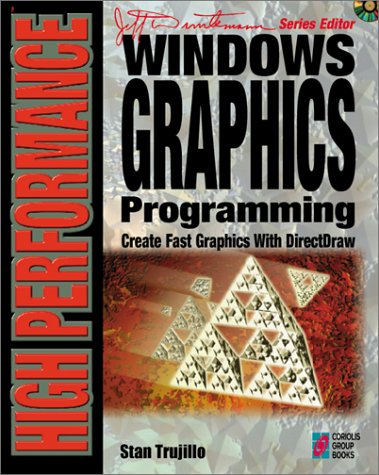 High Performance Windows Graphics Programming: Your High-End Guide for Creating Fast, High-Impact Graphics with Microsoft's DirectDraw API by Stan Trujillo