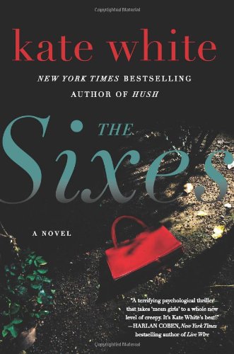 The Sixes: A Novel by Kate White