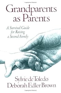 Grandparents as Parents: A Survival Guide for Raising a Second Family
