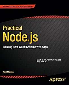 Practical Node.js: Building Real-World Scalable Web Apps