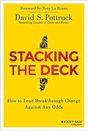 Stacking the Deck: How to Lead Breakthrough Change Against Any Odds