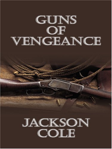 Guns of Vengeance by Jackson Cole
