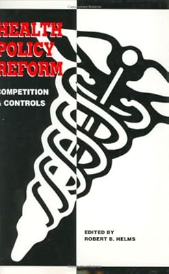 Health Policy Reform: Competition and Controls