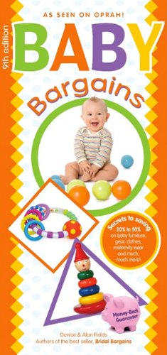Baby Bargains: Secrets to Saving 20% to 50% on baby furniture, gear, clothes, toys, maternity wear and much, much more! by Denise Fields
