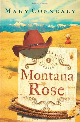 Montana Rose (Montana Marriages, Book 1) by Mary Connealy