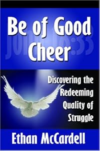 Be of Good Cheer: Discovering the Redeeming Quality of Struggle by Ethan McCardell