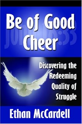 Be of Good Cheer: Discovering the Redeeming Quality of Struggle