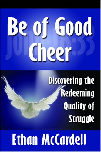 Be of Good Cheer: Discovering the Redeeming Quality of Struggle by Ethan McCardell