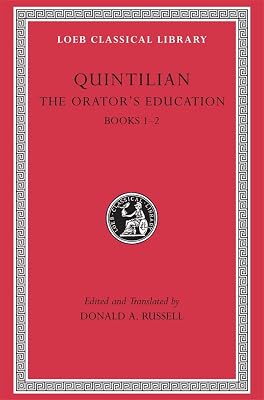 The Orator’s Education, Volume I: Books 1–2 (Loeb Classical Library)
