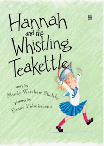 Hannah and the Whistling Teakettle (Richard Jackson Books (DK Ink)) by DK Publishing